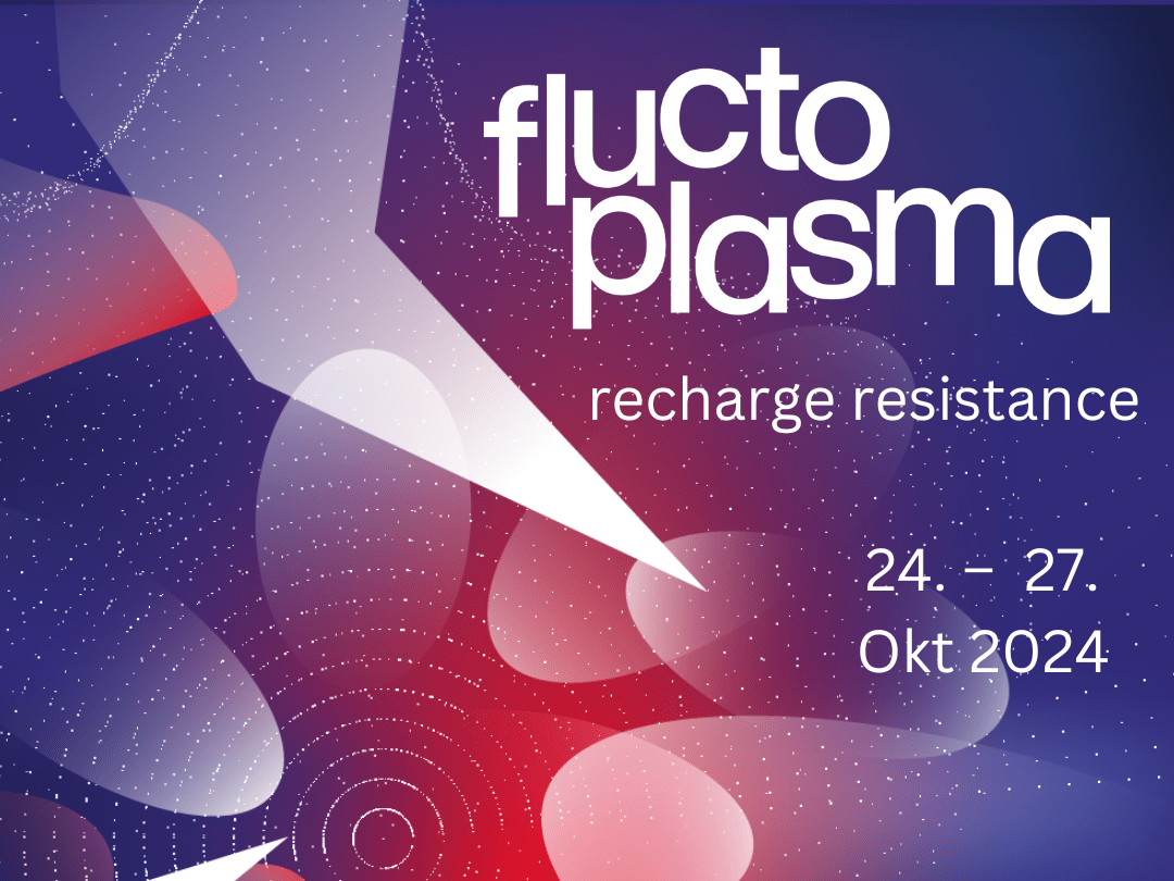 fluctoplasma festival 2024 „recharge resistance“ vom 24. bis 27. Oktober 2024